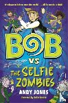 Jones, Andy - Bob vs the Selfie Zombies