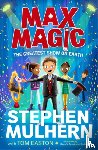 Mulhern, Stephen, Easton, Tom - Max Magic: The Greatest Show on Earth (Max Magic 2)