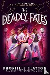 Clayton, Dhonielle - The Deadly Fates (The Marvellers 3)