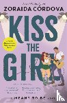 Cordova, Zoraida - Kiss the Girl: A Meant to Be Novel