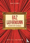 Maskell, Emily - Icons of Cinema: Baz Luhrmann