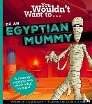 Stewart, David - You Wouldn't Want To Be An Egyptian Mummy!