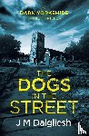 Dalgliesh, J M - The Dogs in the Street