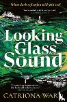 Ward, Catriona - Looking Glass Sound