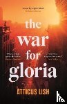 Lish, Atticus - The War for Gloria
