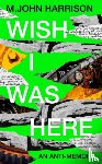 Harrison, M. John - Wish I Was Here