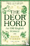 Videen, Hana - The Deorhord: An Old English Bestiary