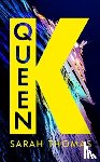 Thomas, Sarah - Queen K