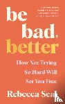Seal, Rebecca - Be Bad, Better