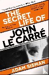 Sisman, Adam - The Secret Life of John le Carre