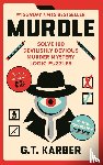 Karber, G. T. - Murdle - #1 SUNDAY TIMES BESTSELLER: Solve 100 Devilishly Devious Murder Mystery Logic Puzzles