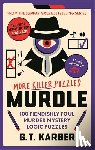 Karber, G. T. - Murdle: More Killer Puzzles: THE SUNDAY TIMES BESTSELLING SERIES