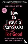 Davies, Dr Sarah - How to Leave a Narcissist ... For Good