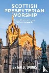 Spinks, Bryan D. - Scottish Presbyterian Worship