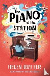 Rutter, Helen - The Piano at the Station