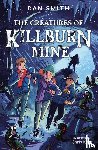 Smith, Dan - The Creatures of Killburn Mine