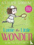 Woodfine, Katherine - Lottie the Little Wonder