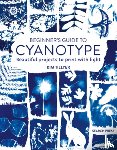 Tillyer, Kim - Beginner’s Guide to Cyanotype