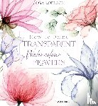 Koelsch, Olga - How to Paint Transparent Watercolour Flowers