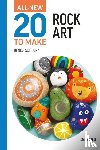 Scicluna, Denise - All-New Twenty to Make: Rock Art