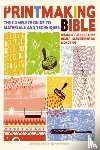 d'Arcy Hughes, Ann, Vernon-Morris, Hebe - The Printmaking Bible