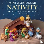 Hicks, Sarah-Jane - Mini Amigurumi Nativity