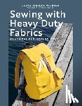 Wilhelm, Laura Sinikka - Sewing with Heavy Duty Fabrics
