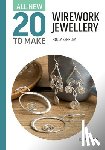 Berkley, Holly - All-New Twenty to Make: Wirework Jewellery