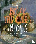 Summers, Haidee-Jo - 50 Ways To Break the Rules in Oils