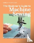Grabler-Crozier, Debbie von - The Beginner's Guide to Machine Sewing