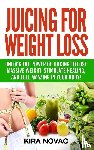 Novac, Kira - Juicing for Weight Loss
