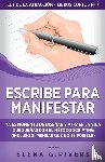 Rivers, Elena G. - Escribe para manifestar