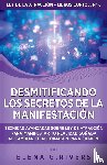 Rivers, Elena G. - Desmitificando los secretos de la manifestación