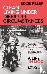 Piller, Eddie - Clean Living Under Difficult Circumstances