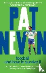 Nevin, Pat - Football And How To Survive It