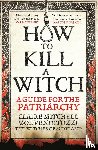 Mitchell, Claire, Venditozzi, Zoe - HOW TO KILL A WITCH