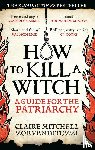 Mitchell, Claire, Venditozzi, Zoe - HOW TO KILL A WITCH