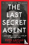 Latour, Pippa - The Last Secret Agent