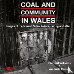 Williams, Richard, Powell, Amanda - Coal and Community in Wales