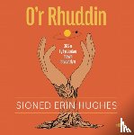 Hughes, Sioned Erin - O'r Rhuddin