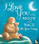 Hepworth, Amelia - I Love You to the Moon and Back: All Year Long
