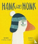Powell-Tuck, Maudie (Commissioning Editor - Little Tiger Picture Books) - Hank Goes Honk