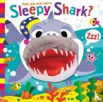 Lancaster, Sue - Have You Ever Met a Sleepy Shark?