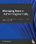 Arshad, Waleed - Managing State in Flutter Pragmatically