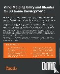 Grey, Spencer - Mind-Melding Unity and Blender for 3D Game Development