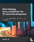 Grey, Spencer - Mind-Melding Unity and Blender for 3D Game Development