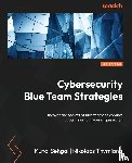 Sehgal, Kunal, Thymianis, Nikolaos - Cybersecurity Blue Team Strategies