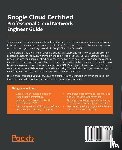 Ipsale, Maurizio, Gilioli, Mirko - Google Cloud Certified Professional Cloud Network Engineer Guide