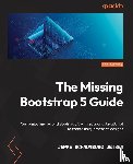Jensen, Jeppe Schaumburg - The Missing Bootstrap 5 Guide