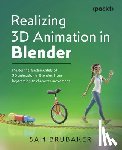Brubaker, Sam - Realizing 3D Animation in Blender